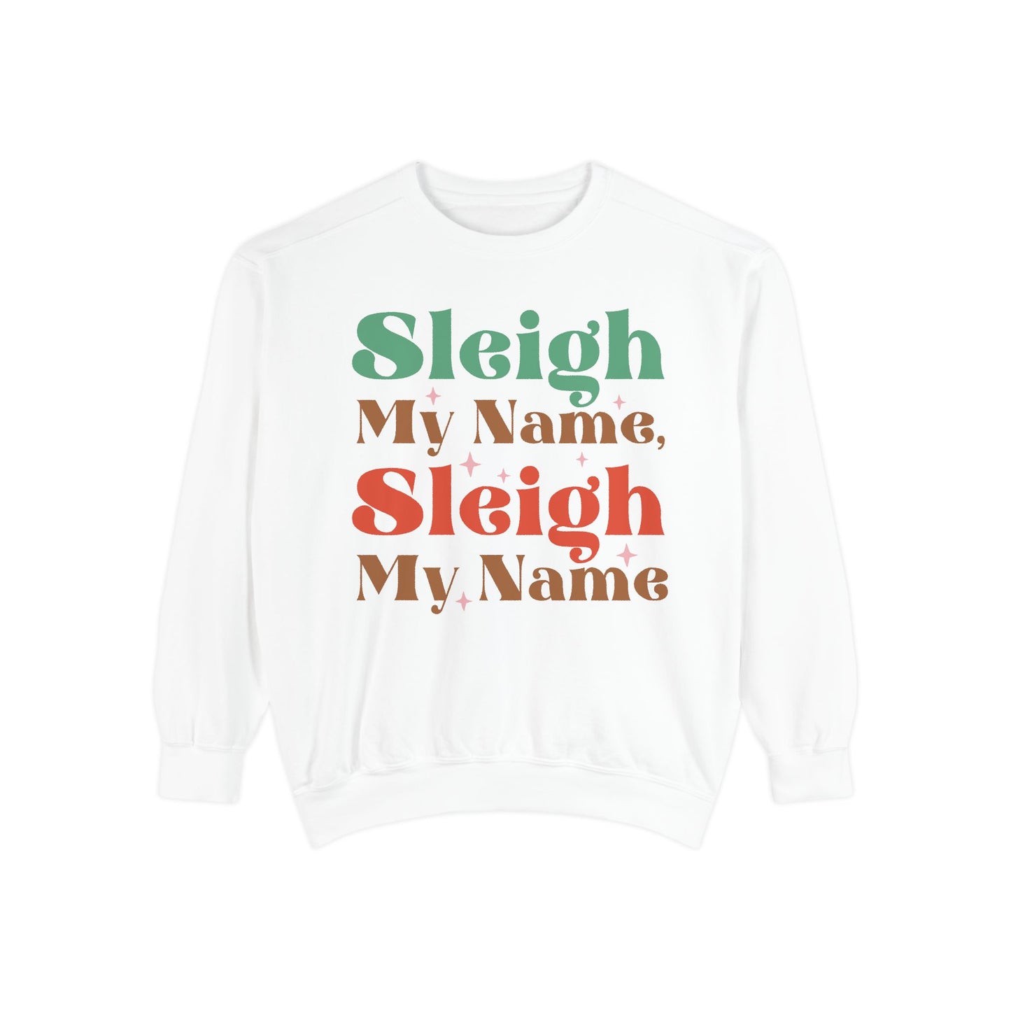 Sleigh My Name Sweatshirt, Unisex Christmas Sweatshirt, Holiday Gift, Cozy Winter Apparel, Fun Sweatshirt for Friends