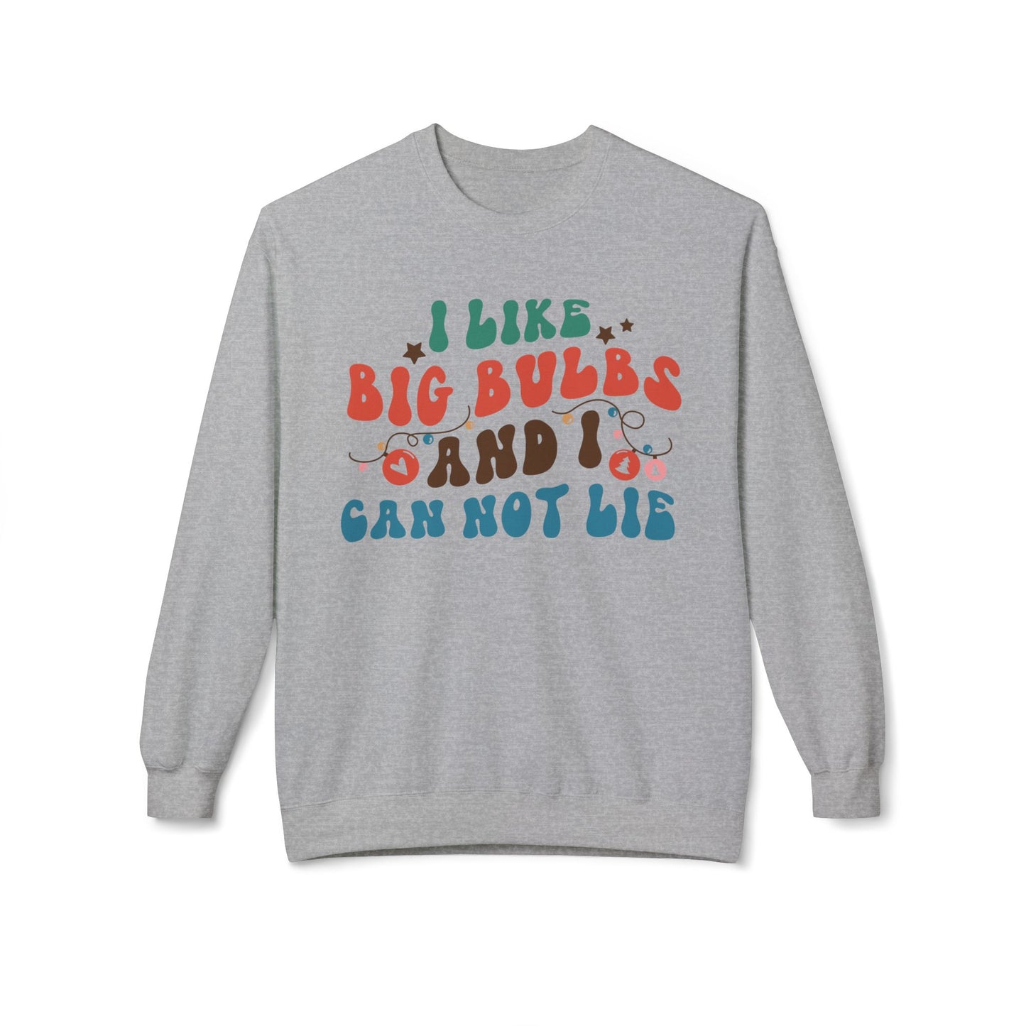 I Like Big Bulbs Unisex Crewneck Sweatshirt – Funny Gift, Casual Wear, Cozy Apparel, Humorous Sweatshirt