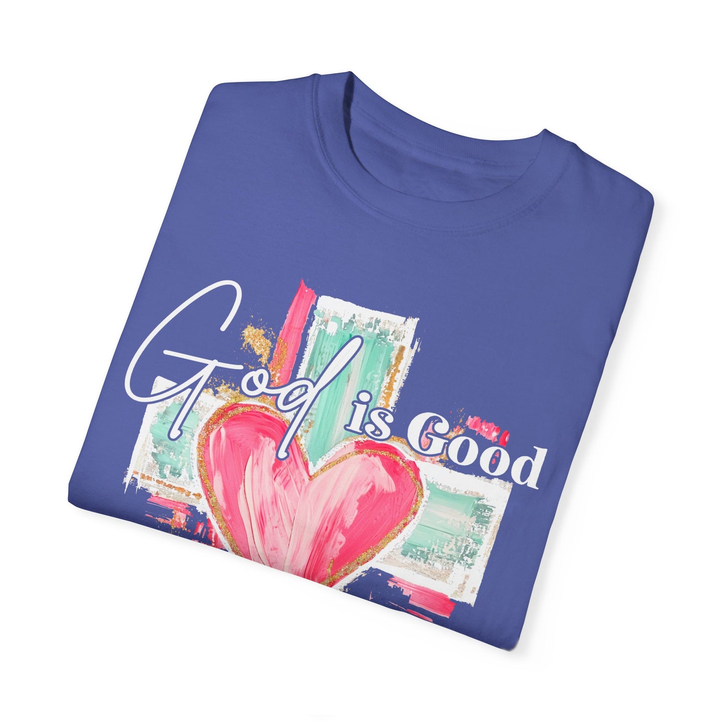 Inspirational God Is Good Unisex Garment-Dyed T-Shirt