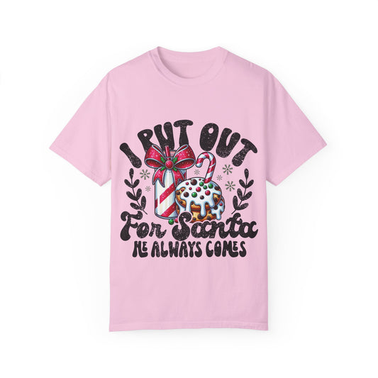 I Put Out for Santa Unisex Garment-Dyed T-shirt, Fun Holiday Tee, Christmas Gift, Festive Apparel, Cute Winter Shirt