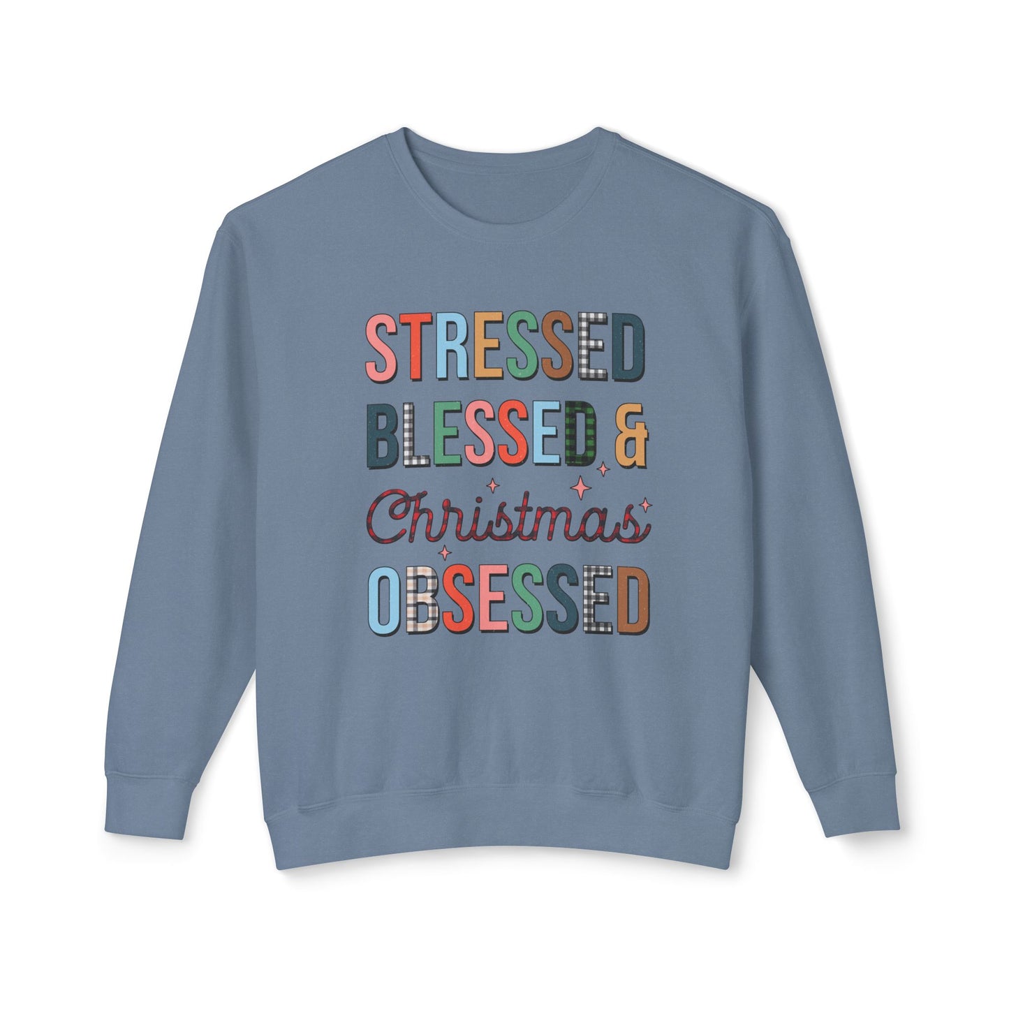 Stressed Blessed & Christmas Obsessed Sweatshirt, Cozy Holiday Crewneck, Gift for Her, Festive Casual Wear, Christmas Apparel