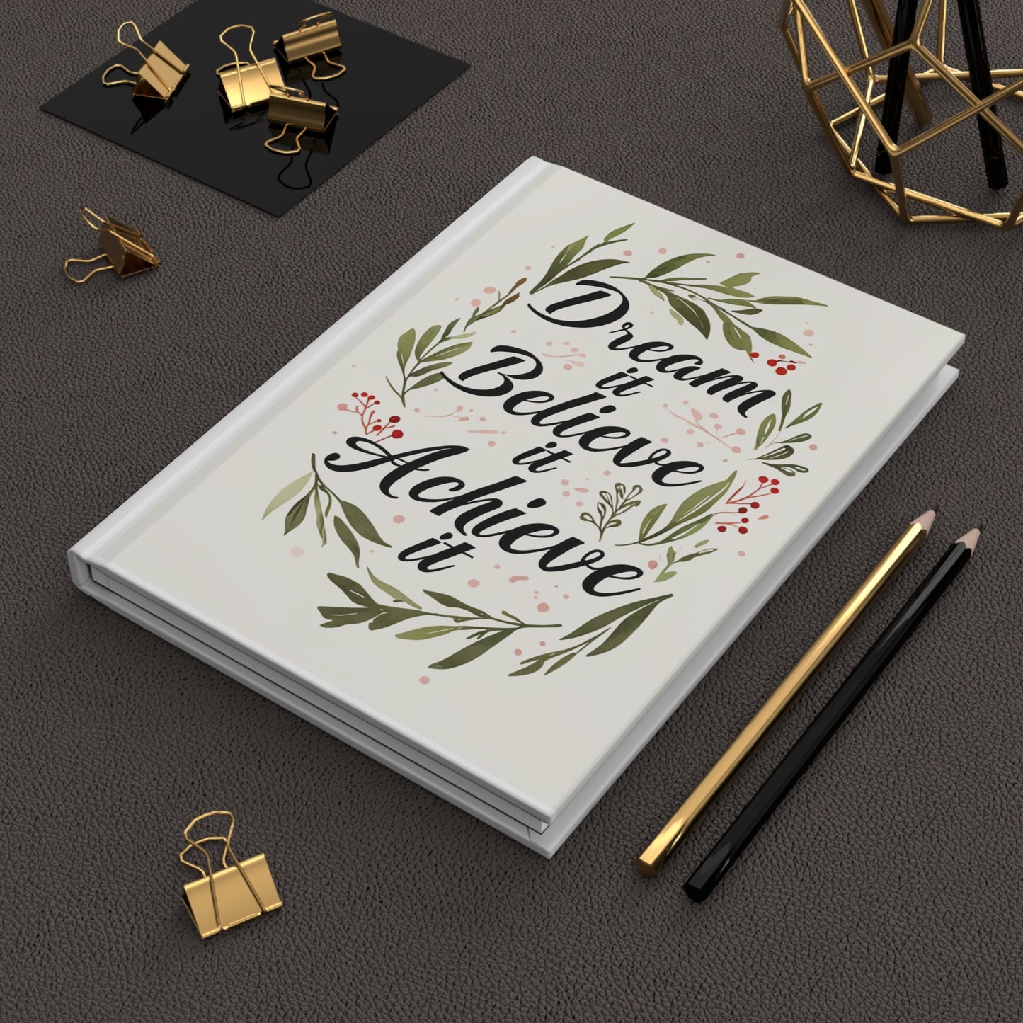 Dream it, Believe it, Achieve it Hardcover Journal | Motivational Notebook for Writers, Students, and Creatives - Perfect Gift for