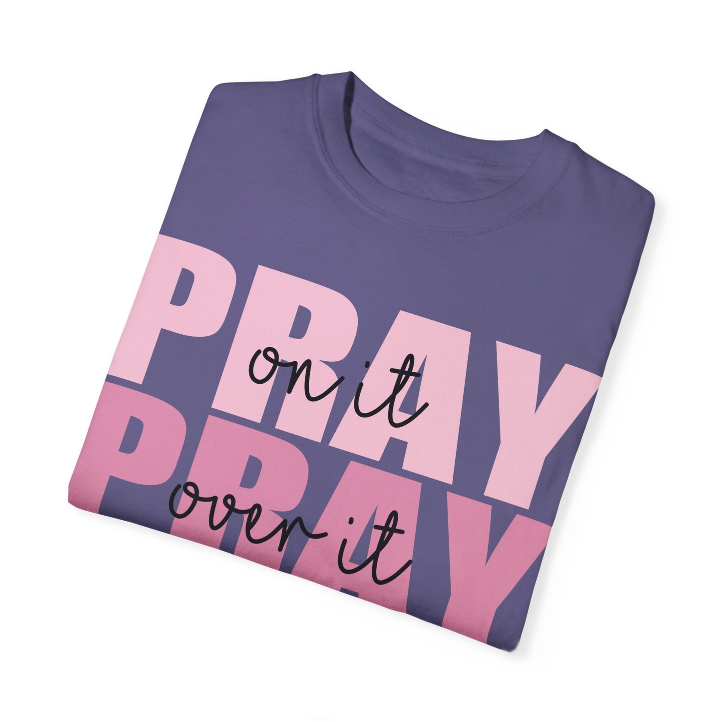 Pray T-Shirt | Garment-Dyed Unisex Tee for Faith and Inspiration