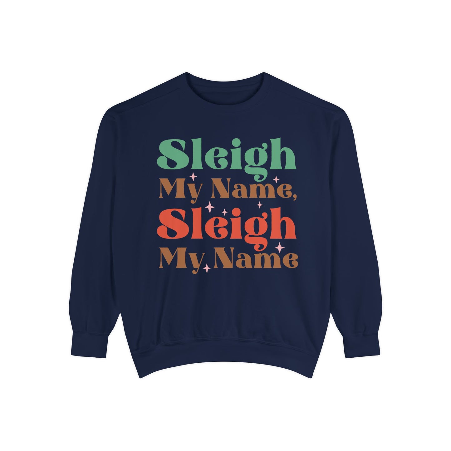 Sleigh My Name Sweatshirt, Unisex Christmas Sweatshirt, Holiday Gift, Cozy Winter Apparel, Fun Sweatshirt for Friends