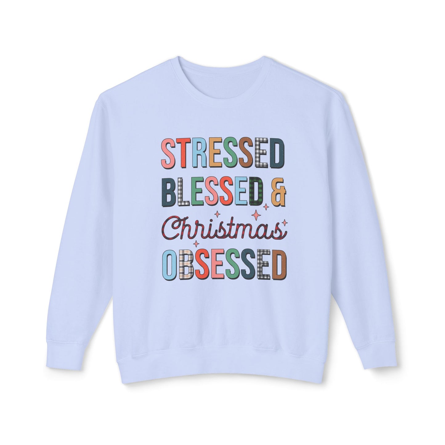 Stressed Blessed & Christmas Obsessed Sweatshirt, Cozy Holiday Crewneck, Gift for Her, Festive Casual Wear, Christmas Apparel