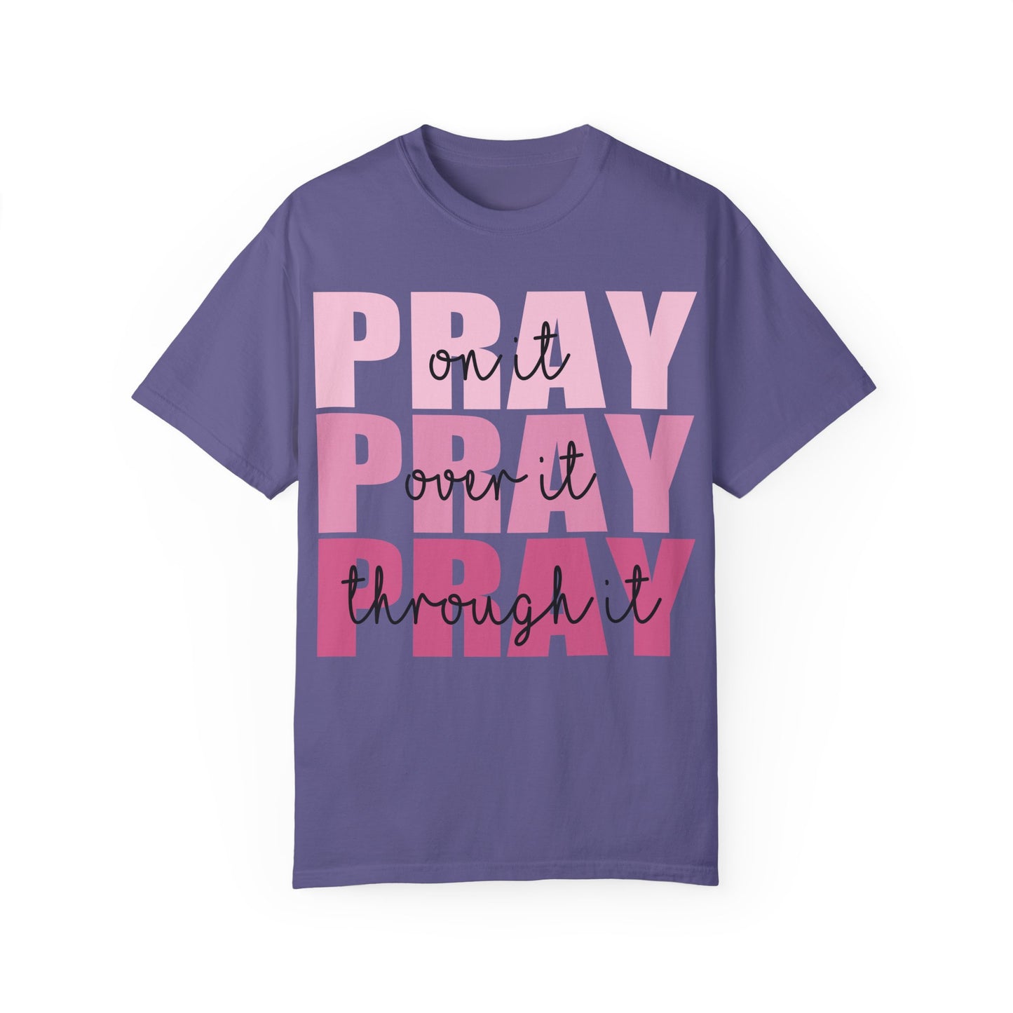 Pray T-Shirt | Garment-Dyed Unisex Tee for Faith and Inspiration